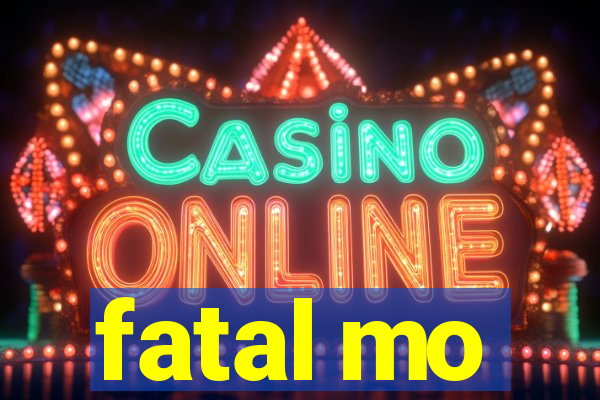 fatal mo